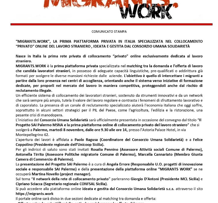 Com. Stampa (07.11.2022) “MIGRANTS.WORK”, LA PRIMA PIATTAFORMA PRIVATA IN ITALIA SPECIALIZZATA NEL COLLOCAMENTO “PRIVATO” ONLINE DEL LAVORO STRANIERO , IDEATA E GESTITA DAL CONSORZIO UMANA SOLIDARIETÀ