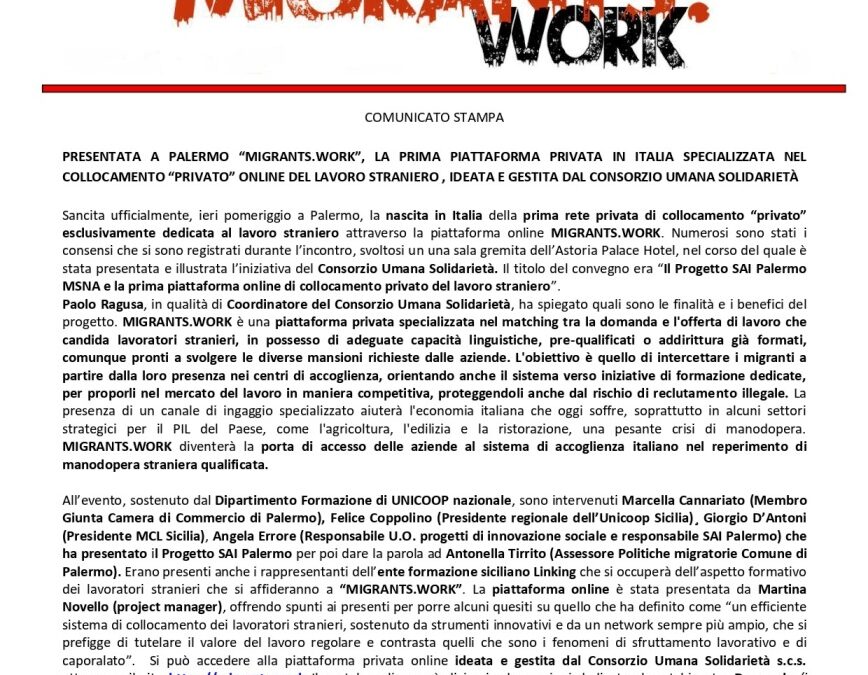 Com. Stampa (09.11.2022) PRESENTATA A PALERMO “MIGRANTS.WORK”, LA PRIMA PIATTAFORMA PRIVATA IN ITALIA SPECIALIZZATA NEL COLLOCAMENTO “PRIVATO” ONLINE DEL LAVORO STRANIERO , IDEATA E GESTITA DAL CONSORZIO UMANA SOLIDARIETÀ