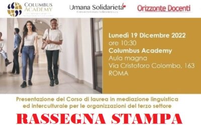 Rassegna Stampa (Link) Consorzio Umana Solidarietà e Columbus Academy presentano a Roma, il 19 dicembre, il Corso di laurea in ‘Mediazione linguistica ed interculturale per le organizzazioni del Terzo settore’