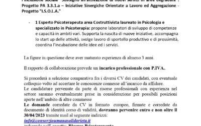 AVVISO SELEZIONE PERSONALE. Consorzio Umana Solidarietà ricerca n. 1 Esperto Psicoterapeuta area Costruttivista laureato in Psicologia e specializzato in Psicoterapia. Domande entro e non oltre il 30/04/2023