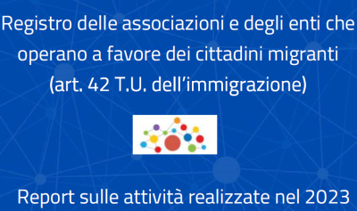 Report sulle attività svolte nel 2023 dalle associazioni e dagli enti iscritti al Registro di cui all’art. 42 del T.U. dell’Immigrazione